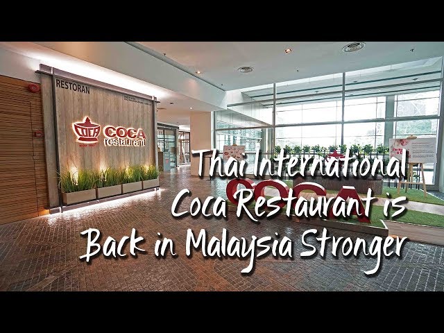 Thai International Coca Restaurant is Back In Malaysia Stronger | 泰国国际可口可乐餐厅重回马来西亚