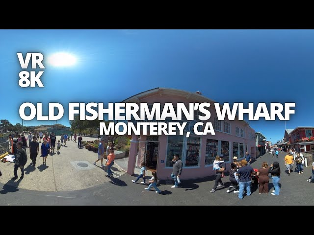 Exploring Old Fisherman's Wharf in Monterey, CA USA in VR 360° 8K #oldfishermanswharf #monterey