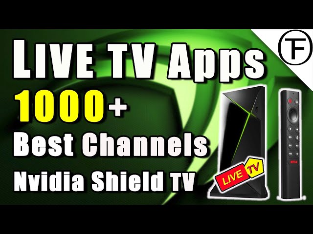 The Best Nvidia Shield Live TV Apps. 1000+ Channels!