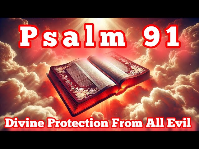 Psalm 91: The Most Powerful Prayer in the Bible (Divine Protection From Evil)