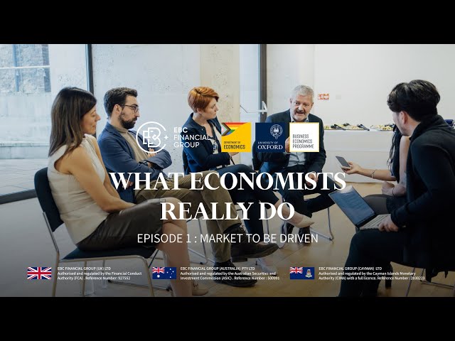 What Economists Really Do: market to be driven | EBC Financial Group x University of Oxford