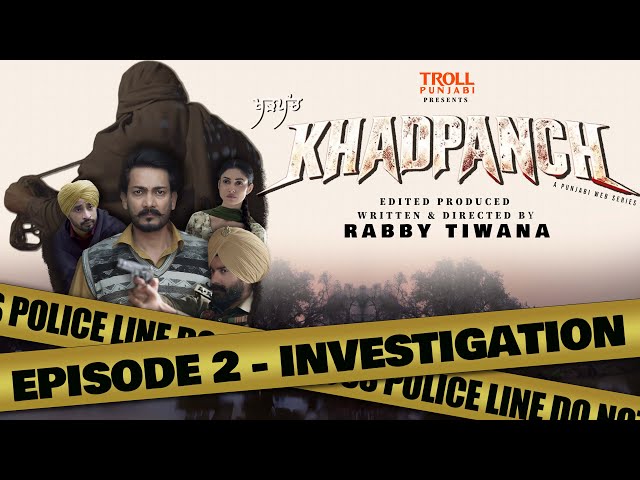 KHADPANCH | Episode 2 - INVESTIGATION | Latest Punjabi Web Series 2025 | ਖੜਪੰਚ