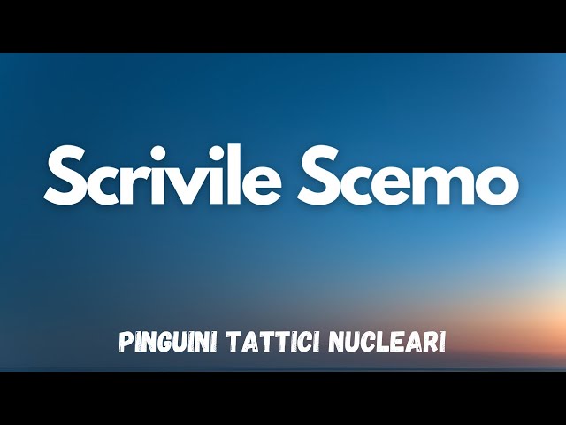 Pinguini Tattici Nucleari - Scrivile Scemo TESTO lyrics