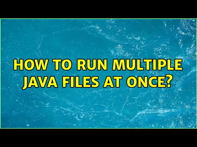 How to run multiple java files at once? (3 Solutions!!)