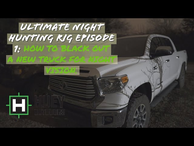 How to Black out a New Truck for NIGHT VISION.  Ultimate Hunting Rig Build Episode 1