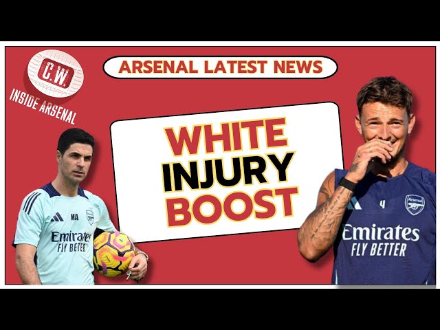 Arsenal latest news: White injury boost | Arteta's Dubai plans | Saliba to Madrid links