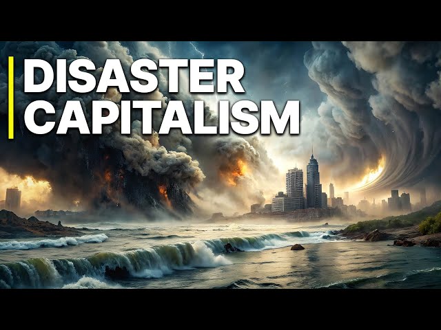 Disaster Capitalism | Crisis, Cash & Corruption | When Aid Becomes Big Business