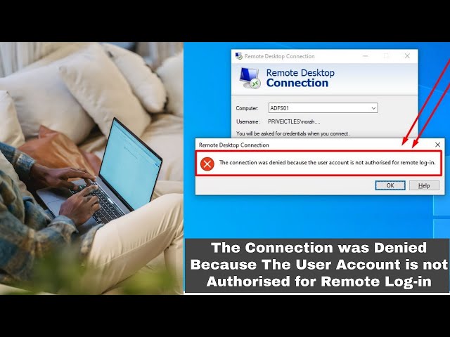 Remote Desktop Connection - The Connection was Denied Because the User Account is not Authorized