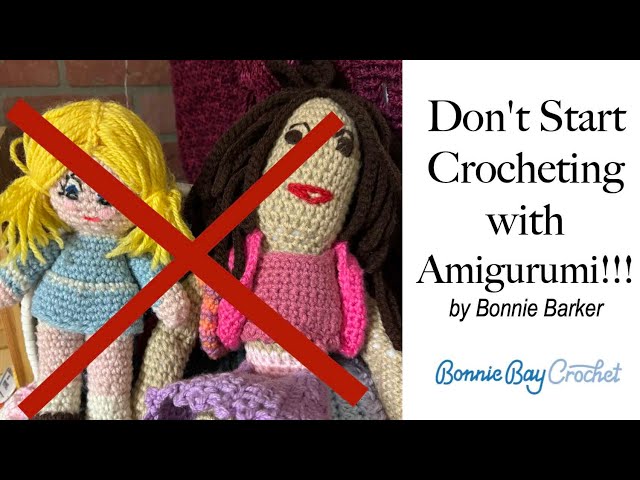 Don't Start Crocheting With Amigurumi!!!