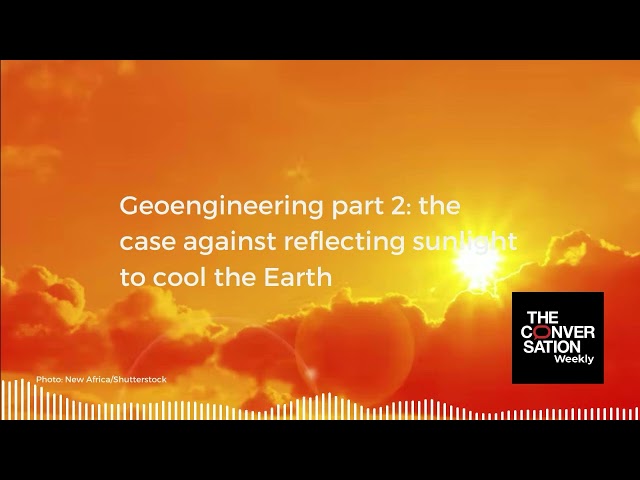 Geoengineering part 2: the case against reflecting sunlight to cool the Earth