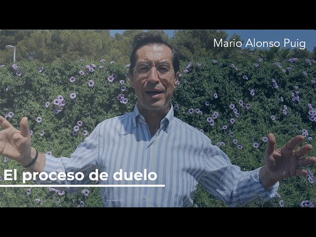 El proceso de duelo | Mario Alonso Puig