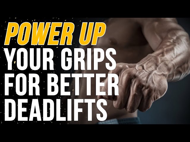 How to Increase Grip Strength For Deadlifting