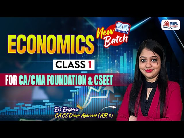 ECONOMICS - Class 1 | For CA/CMA Foundation & CSEET By Divya Agarwal Mam | MEPL Classes