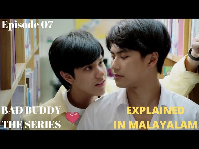 Bad Buddy The Series | Thai BL Series | Episode 07 | EXPLAINED IN MALAYALAM | ENEMIES TO BOYFRIENDS💕