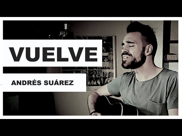 🎶 Andrés Suárez - "VUELVE" | Cover Acústico Increíble