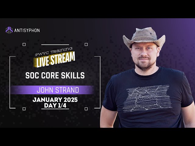 Day 1 | SOC Core Skills with John Strand | Jan 2025