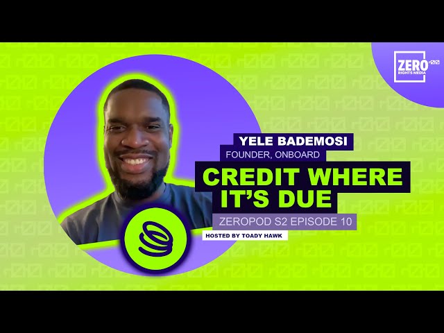 "Credit Where It's Due" with Yele Bademosi, founder of Onboard | ZEROPOD S2E10