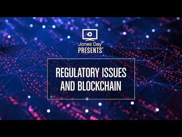 Regulatory Issues and Blockchain