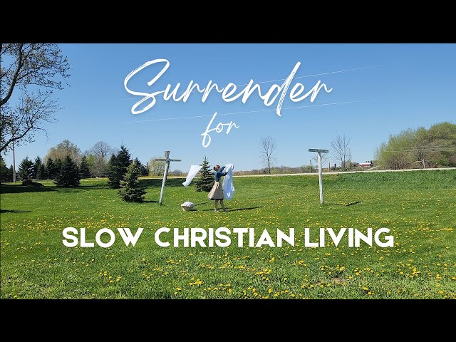 The Art of Slowing Christian Living: Surrender Your Heart & Home