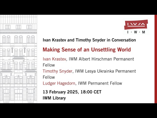 IVAN KRASTEV, TIMOTHY SNYDER: Making Sense of an Unsettling World