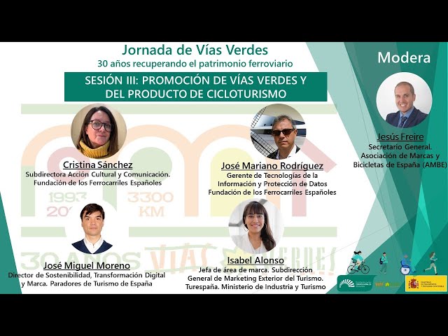 Jornada 30 años Vías Verdes: SESIÓN III - PROMOCIÓN DE VÍAS VERDES Y DEL PRODUCTO DE CICLOTURISMO