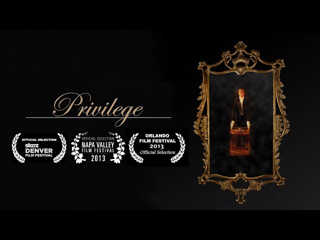 Privilege (2013) | Official Short Film