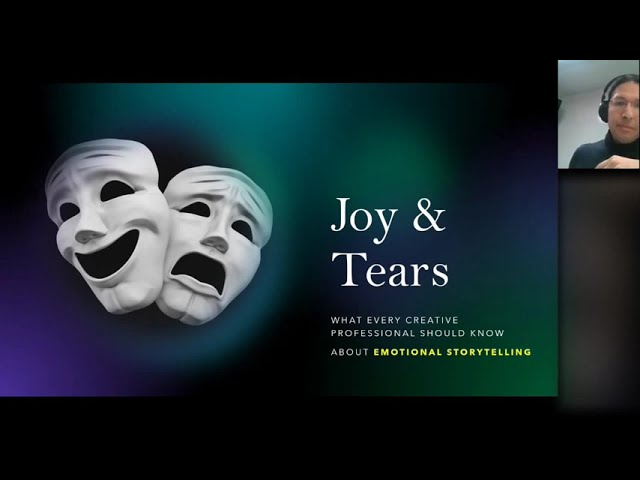 JOY & TEARS   What Every Creative Professional Should Know About Emotional Storytelling