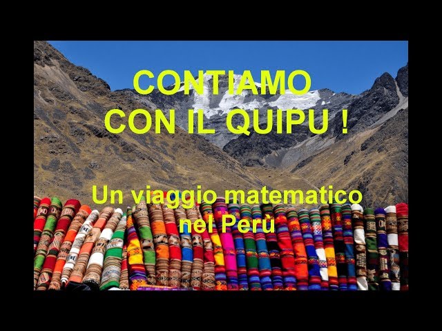 Contiamo con il Quipu ! - Un viaggio matematico nel Perù