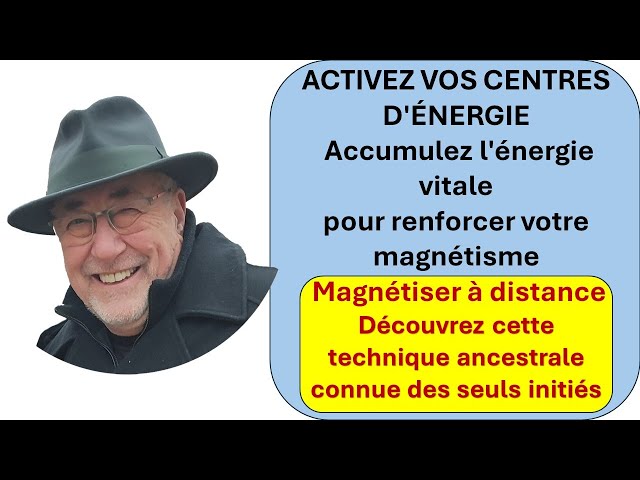 Comment activer vos centres d'énergie et votre magnétisme pour soigner à distance stage magnétisme