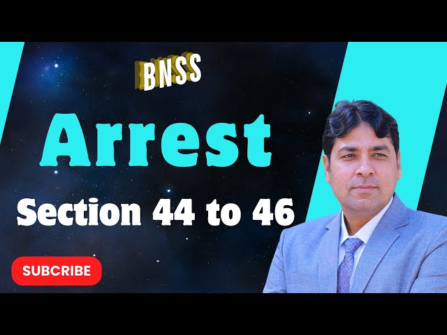 Law of Arrest | Section 44 to 46 of BNSS | Bharatiya Nagarik Suraksha Sanhita, 2023 Lecture 18.