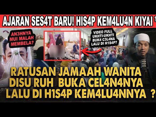 AJARAN SESAT BERKEDOK KAJIAN ISLAMI! JAMAAH DISURUH BUK4 CEL4NA LALU H1S4P K3M4LU4N KYAINYA?