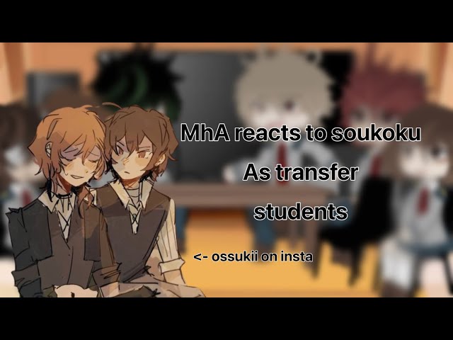 MHA reacts to soukoku as transfer students : put in 1.5x 1/3 : Tokyo Treat sponsor