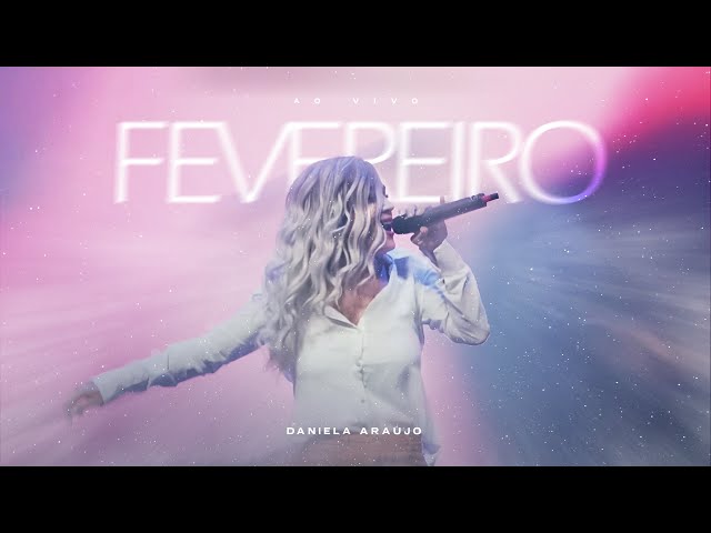 Daniela Araújo - Fevereiro (Ao Vivo)