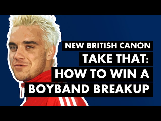 Take That, "Back For Good" & Winning a Boyband Breakup | New British Canon