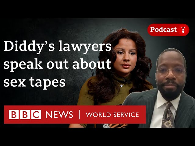 Diddy’s lawyers speak out about sex tapes - Diddy on Trial podcast, BBC World Service