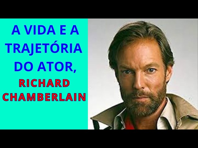 A VIDA E A TRAJETÓRIA DO ATOR, RICHARD CHAMBERLAIN!