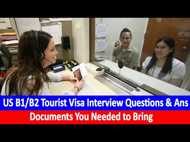 US B1/B2 Tourist Visa Interview Questions & Ans | Documents You Needed to Bring