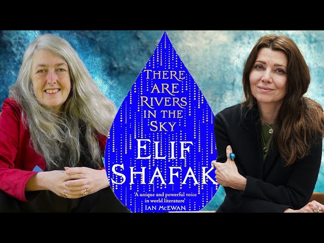 There are Rivers in the Sky | Elif Shafak & Mary Beard In Conversation at the British Museum