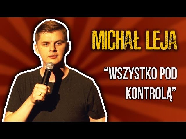 MICHAŁ LEJA - "Wszystko pod kontrolą" (2018) | Stand-Up