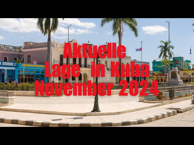 Aktuelle Lage in Kuba | November 2024