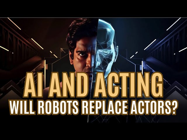 A.I and Acting: Will Robots Replace Actors?