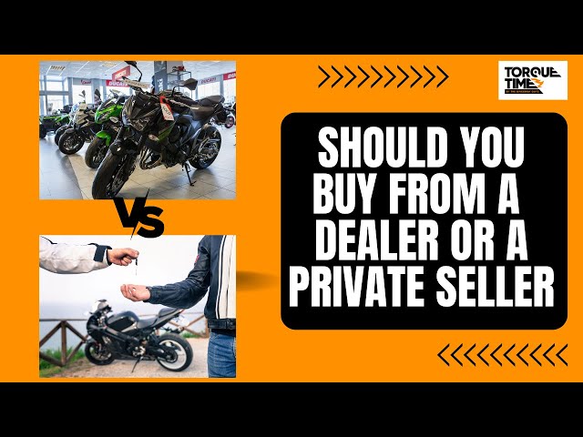 Buying a Motorcycle Dealers vs Private Sellers | Torque Time | Ep: 04