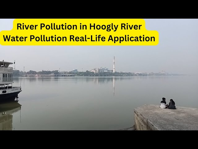 River Pollution in Hooghly River | How polluted rivers affect Human Life #pollution