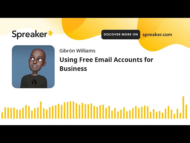 Using Free Email Accounts for Business (made with Spreaker)