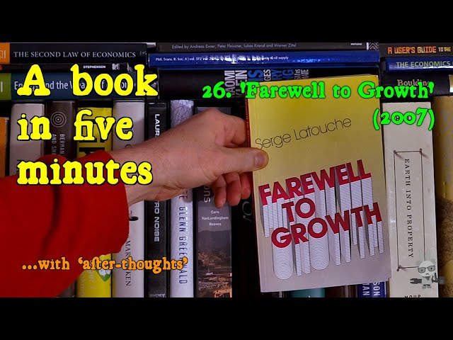 ‘Farewell to Growth’, Serge Latouche (2007) – ‘A Book in Five Minutes’, no.26