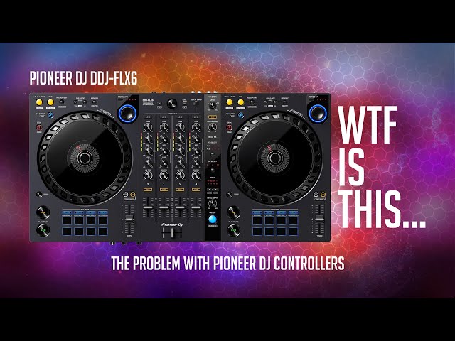 The Problem with Pioneer DJ Controllers (DDJ-FLX6)