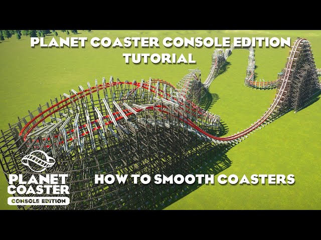 How to Smooth Coasters/Planet Coaster Console Edition Tutorial