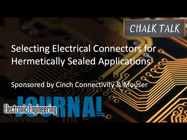 Electrical Connectors for Hermetically Sealed Applications -- Cinch Connectivity and Mouser