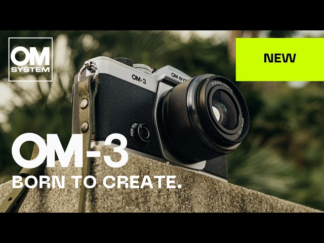 Get to know the new OM SYSTEM OM-3: Features & Specs