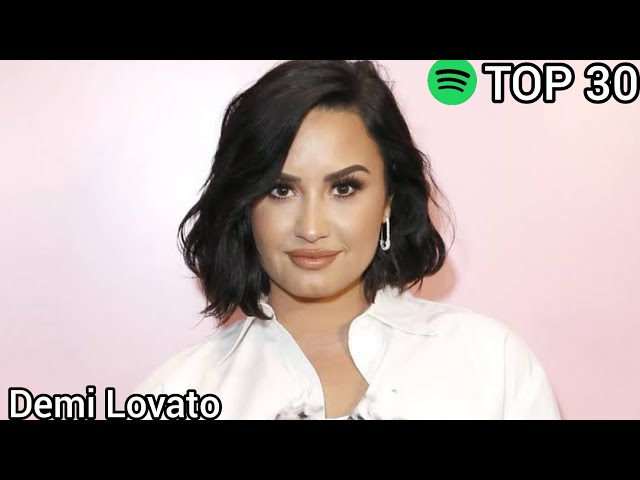 Top 30 Demi Lovato Most Streamed Songs On Spotify (May 23,2021)